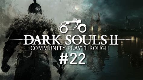 Lets Play Dark Souls Ii Community Playthrough Part 22 Scorpioness