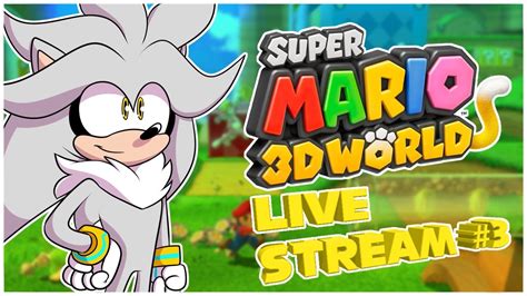 Silver And Friends Play Super Mario 3d World Livestream 3 Youtube