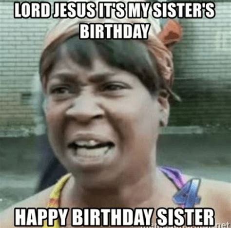 91 Happy Birthday Sister Memes Happy Birthday Sister Funny Funny