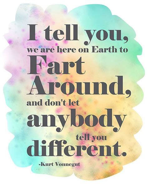 Kurt Vonnegut Quote I Tell You We Are Here On Earth To Etsy Kurt