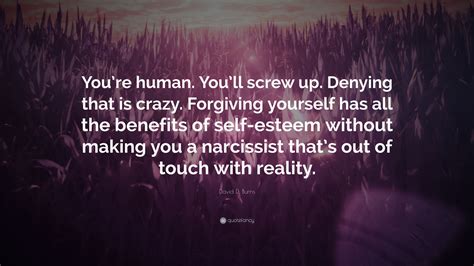 David D Burns Quote Youre Human Youll Screw Up Denying That Is