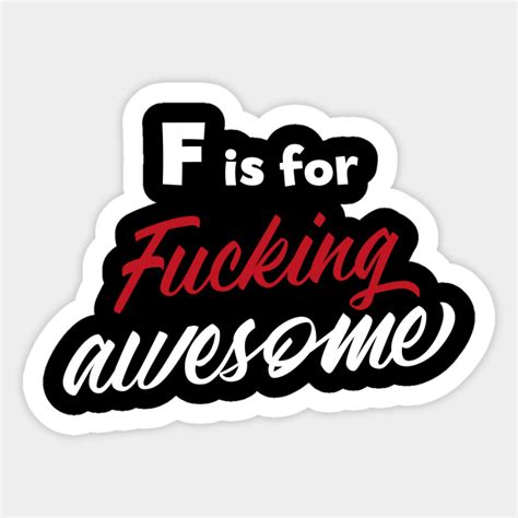 F Is For Fucking Sticker Teepublic