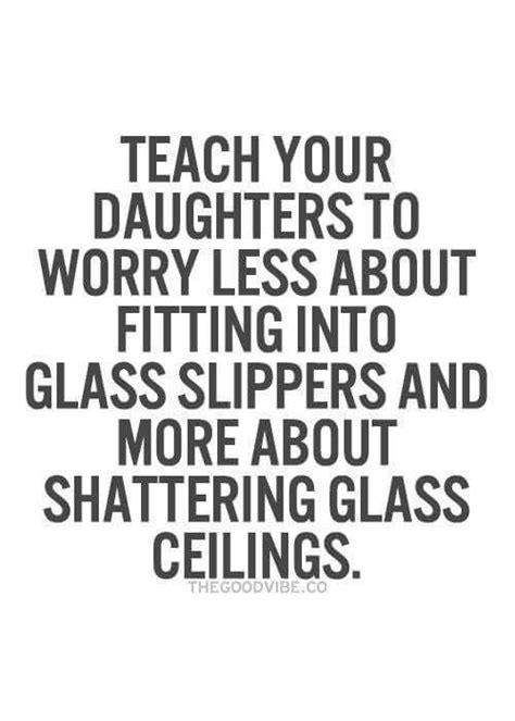 The glass ceiling will go away when women help other women break through that ceiling. Shatter glass ceilings! | Feminist quotes, Inspirational ...