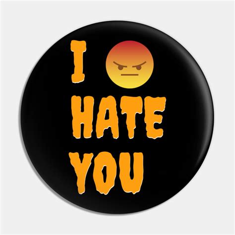 I Hate You Emoji I Hate You Emoji Pin Teepublic