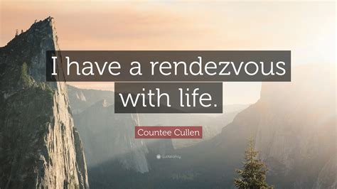 Countee Cullen Quote I Have A Rendezvous With Life