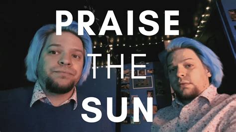 Praise The Sun Youtube