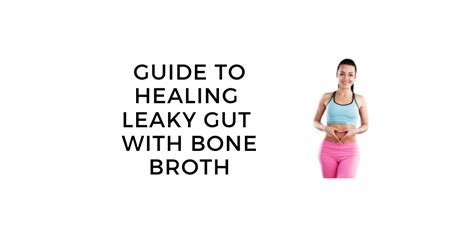 Bone Broth For Leaky Gut How To Heal Your Intestinal Tract Naturally