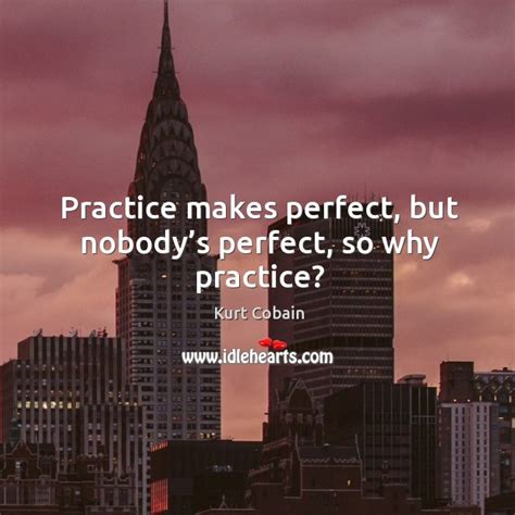 Practice Makes Perfect But Nobodys Perfect So Why Practice IdleHearts