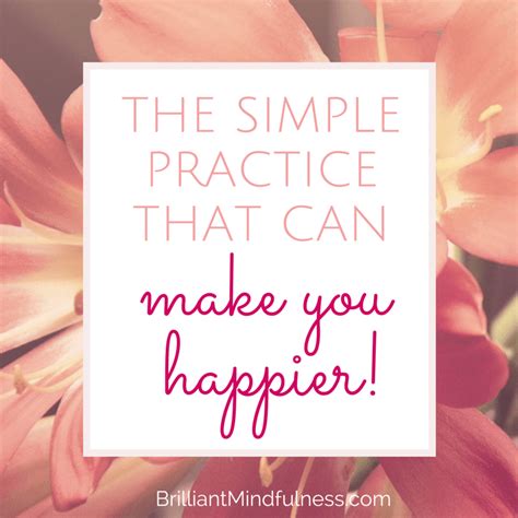 The Simple Practice That Can Make You Happier Are You Happy Make It