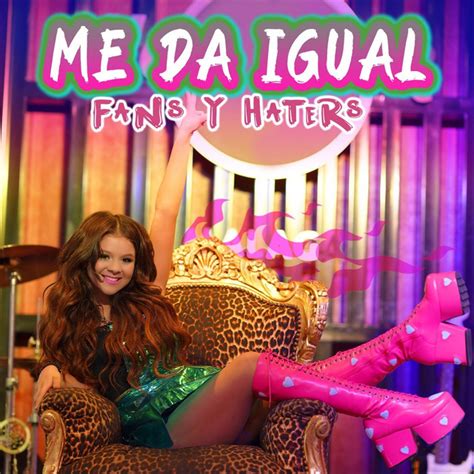 Me Da Igual Fans Y Haters Single By Karina Y Marina Spotify