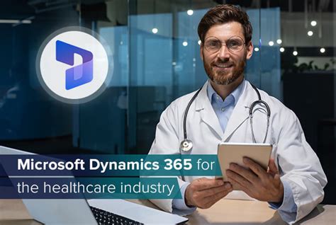 Why Microsoft Dynamics 365 Is The Ideal Solution For The Healthcare