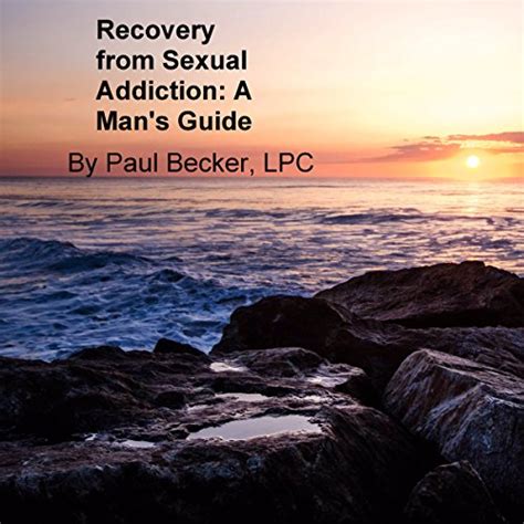 Recovery From Sexual Addiction By Paul Becker Lpc Audiobook Uk