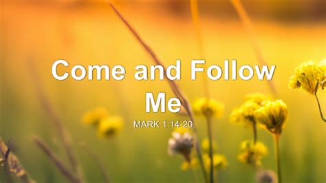 Come And Follow Me Sermon By Sermon Research Assistant Mark 114 20