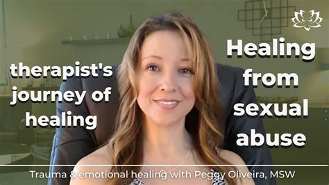 Healing From Sexual Abuse~a Therapist S Journey Of Healing Youtube