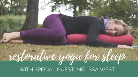 Restorative Yoga Yoga For Sleep Special Guest Dr Melissa West Youtube