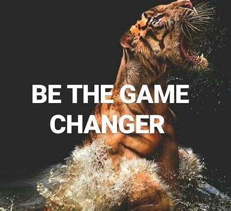Be The Game Changer Amazing Quotes Cool Captions Motivational Quotes