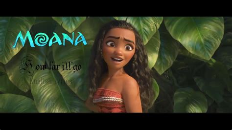 It calls me and no one knows, how far it goes if the wind in my sail on the sea stays behind me one day i'll know, if i go there's just no telling how far i'll go. Moana/Vaiana-How far i'll go (Lyrics) - YouTube