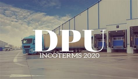 Incoterms 2020 Dpu Diario Del Exportador