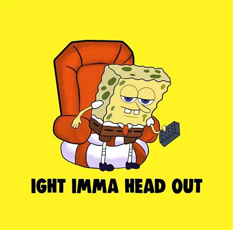 Spongebob Alright Imma Head Out Meme