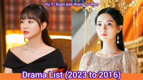 Hu Yi Xuan And Wang Yu Wen Drama List 2023 To 2016 YouTube