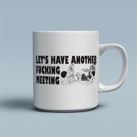 Lets Have Another Meeting Mug T Shirts From More T Vicar