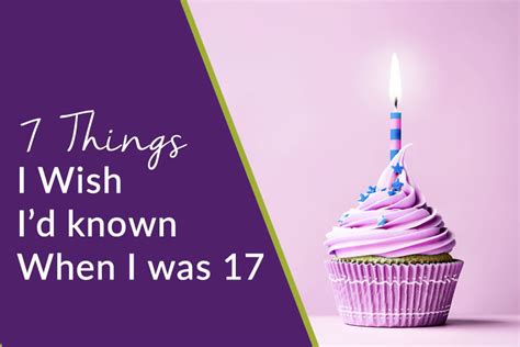 7 Things I Wish Id Known When I Was 17