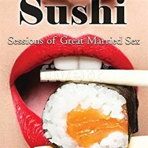 Stream Sex And Sushi Sessions Of Great Married Sex By Tassa Desalada By User 505435406