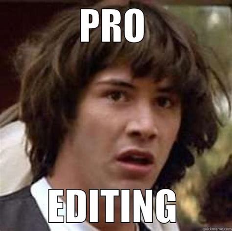 Pro Editing Quickmeme