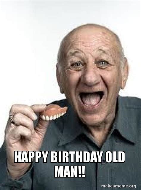 Old Man Birthday Memes Happy Birthday Memes Of Old Man And Images