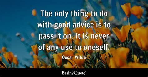 Oscar Wilde The Only Thing To Do With Good Advice Is To
