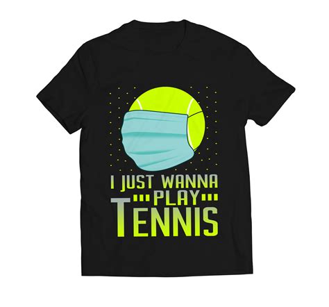 I Just Wanna Play Tennis Funny Tennis Player T Shirt Merch Ready