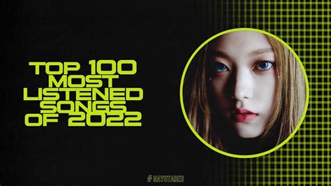 Top 100 Most Listened K Pop Songs 2022 Rewind Youtube