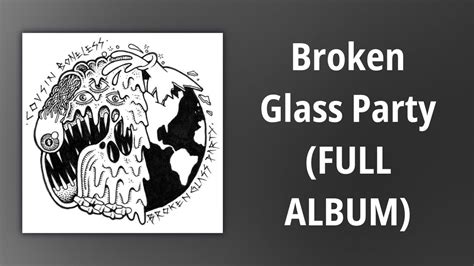 Cousin Boneless Broken Glass Party Full Album Youtube