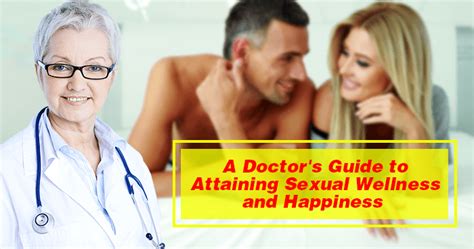 A Doctors Guide To Attaining Sexual Wellness And Happiness