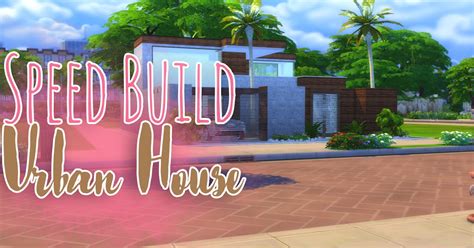 Mony Sims The Sims 4 Speed Build Urban House