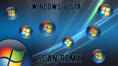 Windows Vista Music Windows Vista Scan Remix Ytpmv Youtube
