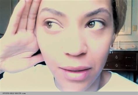 Beyonce No Makeup Self Shot Stupid Self Shots