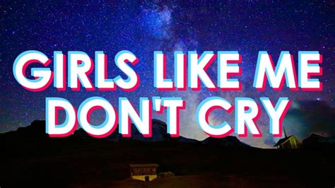 Girls Like Me Dont Cry Lyrics Thuy Ml019 Youtube