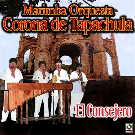 Reproducir El Consejero De Marimba Orquesta Corona De Tapachula En