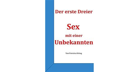 Der Erste Dreier Sex Mit Einer Unbekannten By Patrizia Otting