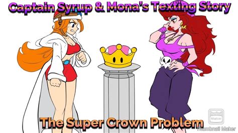 captain syrup and mona s texting story the super crown problem youtube