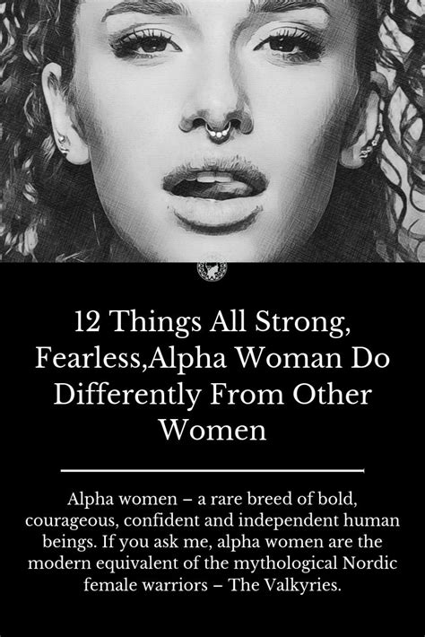 12 Things All Strong Fearless Alpha Woman Do Differently From Other