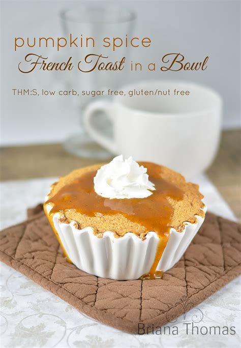 Pumpkin Spice French Toast In A Bowl Briana Thomas