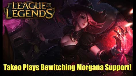 Lol League Of Legends Bewitching Morgana Support Youtube