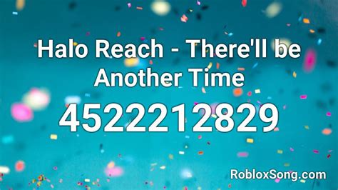 Halo Reach Therell Be Another Time Roblox Id Roblox Music Codes
