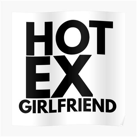 Hot Ex Girlfriend Poster For Sale By Phys Redbubble