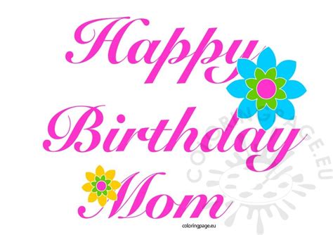 She gave you all her love and you became the person who you are thanks to her. Happy Birthday Mom - Free Images - Coloring Page