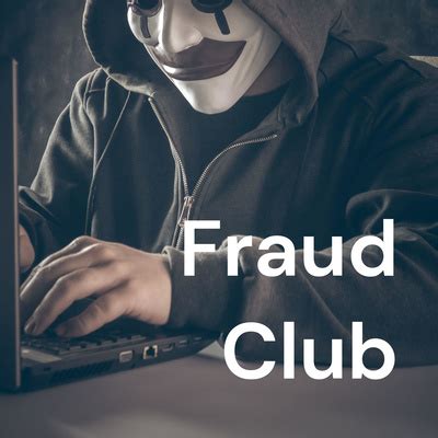 Fraud Club A Podcast On Spotify For Podcasters