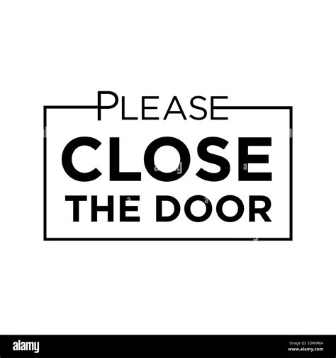 Please Close The Door Behind You
