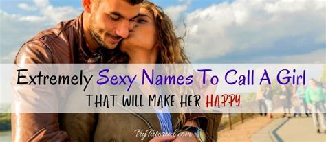 230 Sexy Names To Call A Girl That Are Dirty Hot Nicknames 2024
